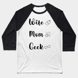 Wife, Mom, Geek Baseball T-Shirt